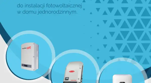 Jak wybrać najlepszy falownik do fotowoltaiki? Porównanie, zalety i wady